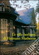 Le ville berlinesi di Hermann Muthesius. E-book. Formato EPUB ebook di Piergiacomo Bucciarelli