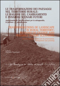 Le trasformazioni dei paesaggi nel territorio rurale: le ragioni del cambiamento e possibili scenari futuri. Approfondimenti interdisciplinari per la salvaguardia, la gestione e la pianificazione. E-book. Formato PDF ebook
