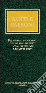 Santi e patroni. Dizionario biografico dei patroni di tutti i comuni italiani e di altri santi. E-book. Formato PDF ebook di Dino Carpanetto