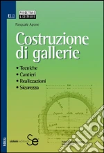Costruzione di gallerie. Tecniche, cantieri, realizzazioni, sicurezza. E-book. Formato PDF ebook di Pasquale Apone