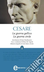 La guerra gallica-La guerra civile. Ediz. integrale. E-book. Formato EPUB ebook di Gaio Giulio Cesare