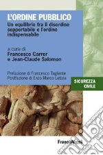L' ordine pubblico. Un equilibrio fra il disordine sopportabile e l'ordine indispensabile. E-book. Formato PDF ebook