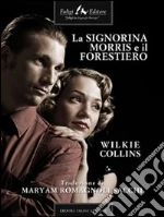 La signorina Morris e il forestiero. E-book. Formato EPUB ebook di Wilkie Collins