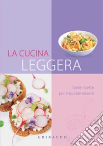 Cucina leggera. Tante ricette per il tuo benessere. E-book. Formato PDF ebook