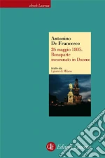 26 maggio 1805. Bonaparte incoronato in Duomo. I giorni di Milano. E-book. Formato EPUB ebook di Antonino De Francesco
