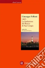 1407. La fondazione del Banco di San Giorgio. E-book. Formato EPUB ebook di Giuseppe Felloni