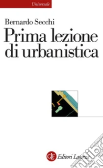 Prima lezione di urbanistica. E-book. Formato EPUB ebook di Bernardo Secchi