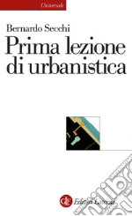 Prima lezione di urbanistica. E-book. Formato EPUB ebook di Bernardo Secchi