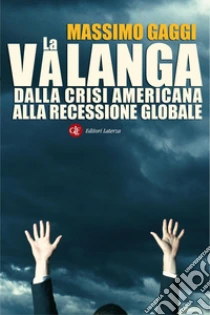La valanga. Dalla crisi americana alla recessione globale. E-book. Formato EPUB ebook di Massimo Gaggi