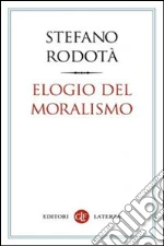 Elogio del moralismo. E-book. Formato EPUB ebook di Stefano Rodotà