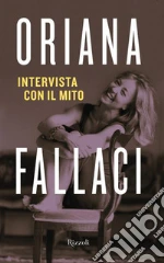 Intervista con il mito. E-book. Formato EPUB ebook di Oriana Fallaci