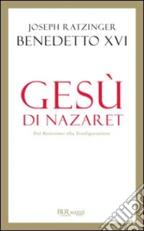 Gesù di Nazaret. Dal battesimo alla trasfigurazione. E-book. Formato PDF ebook di Benedetto XVI (Joseph Ratzinger)