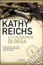 La cacciatrice di ossa. E-book. Formato PDF ebook di Kathy Reichs