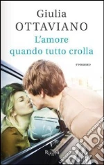 L' amore quando tutto crolla. E-book. Formato PDF ebook di Giulia Ottaviano