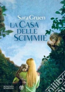 La casa delle scimmie. E-book. Formato PDF ebook di Sara Gruen