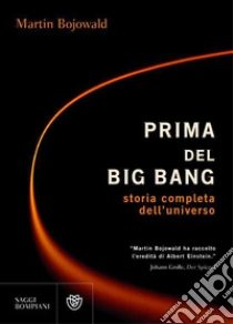 Prima del Big Bang. La vera storia dell'universo. E-book. Formato EPUB ebook di Martin Bojowald