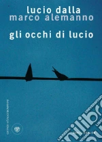 Gli occhi di Lucio. E-book. Formato EPUB ebook di Lucio Dalla