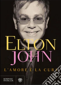 L' amore è la cura. E-book. Formato PDF ebook di John Elton
