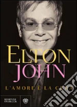 L' amore è la cura. E-book. Formato PDF ebook di John Elton