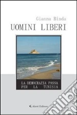 Uomini liberi. E-book. Formato Mobipocket ebook di Gianna Binda