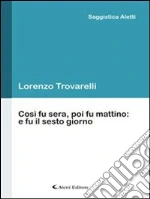 Così fu sera, poi fu mattino. E fu il sesto giorno. E-book. Formato EPUB ebook di Lorenzo Trovarelli