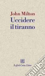 Uccidere il tiranno. E-book. Formato EPUB ebook di John Milton