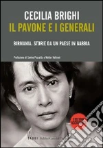 Il pavone e i generali. Birmania: storie da un Paese in gabbia. E-book. Formato EPUB ebook di Cecilia Brighi