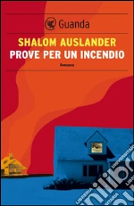 Prove per un incendio. E-book. Formato EPUB ebook di Shalom Auslander