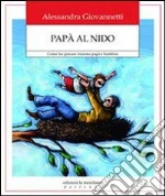 Papà al nido. Come far giocare insieme papà e bambini. E-book. Formato EPUB ebook di Alessandra Giovannetti