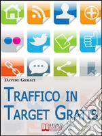 Traffico in target gratis. E-book. Formato EPUB ebook di Davide Geraci