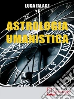 Astrologia umanistica. E-book. Formato EPUB ebook di Luca Falace