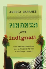 Finanza per indignati. E-book. Formato EPUB ebook di Andrea Baranes