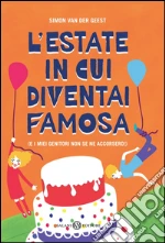 L' estate in cui diventai famosa. (E i miei genitori non se ne accorsero!). E-book. Formato EPUB ebook di Simon Van der Geest