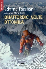Quattordici volte ottomila. E-book. Formato EPUB ebook di Edurne Pasaban