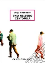 Uno nessuno centomila. E-book. Formato EPUB ebook di Luigi Pirandello