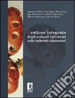 Gestione integrata degli animali infestanti nelle industrie alimentari. E-book. Formato PDF ebook di Antonio Belcari