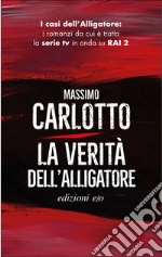 La verità dell'alligatore. E-book. Formato EPUB ebook di Massimo Carlotto
