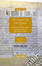Papa Gregorio XII e Carlo Malatesti. O sia la cessazione dello scisma durato mezzo secolo nella chiesa di Roma, Rimini.. E-book. Formato PDF ebook di Luigi Tonini