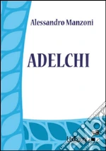 Adelchi. E-book. Formato EPUB ebook di Alessandro Manzoni