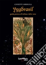 Yggdrasil. Guida pratica all'utilizzo delle rune. E-book. Formato PDF ebook di Giuseppe Mirisola