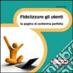 Fidelizzare gli utenti. E-book. Formato ePub ebook di Davide Vasta