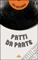 Fatti da parte. E-book. Formato EPUB ebook di Ben Greenman