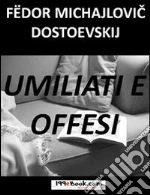 Umiliati e offesi. Ediz. italiana e russa. E-book. Formato EPUB ebook di Fëdor Dostoevskij