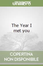 The Year I met you libro di Ahern Cecelia