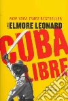 Cuba Libre libro di Leonard Elmore