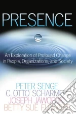 Senge Peter M., Scharmer C. Otto, Jaworski Joseph, Flowers Betty Sue