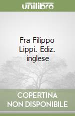 Fra Filippo Lippi. Ediz. inglese libro di Ruda Jeffrey