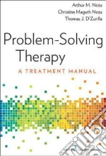 Nezu Arthur M. Ph.D., Nezu Christine Maguth Ph.D., D'Zurilla Thomas J. Ph.D.