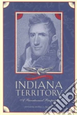 Bigham Darrel E. (EDT), Indiana Territory Bicentennial Symposium (2000 Vincennes Ind.)