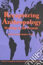 Fox Richard G. (EDT), Trouillot Michel-Rolph (CON), Vincent Joan (CON), Rabinow Paul (CON), Watson Graham (CON)